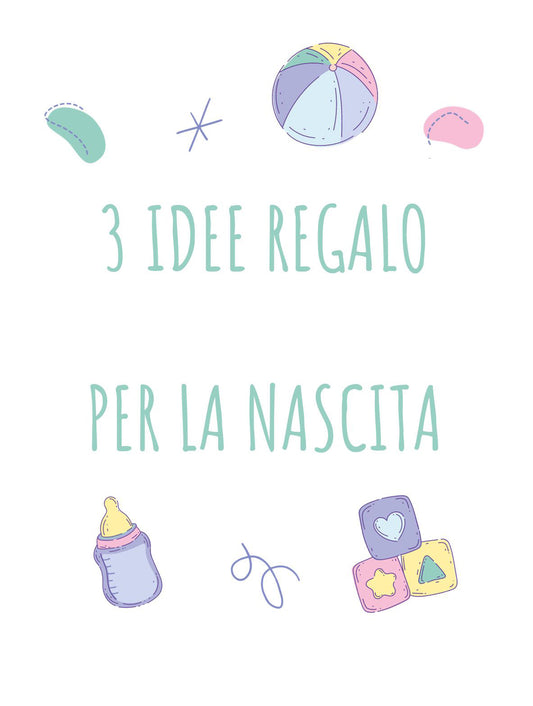 3 idee regalo per la nascita